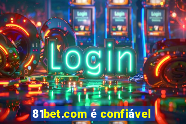 81bet.com é confiável