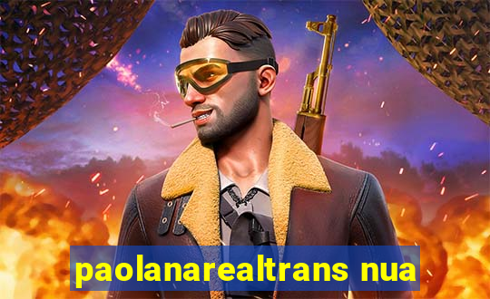 paolanarealtrans nua