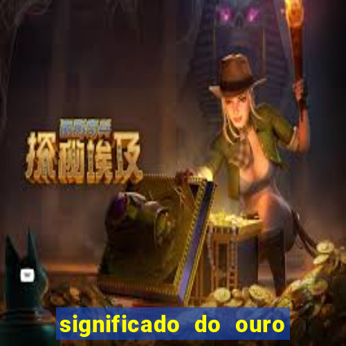 significado do ouro no mundo espiritual