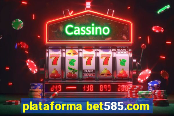 plataforma bet585.com