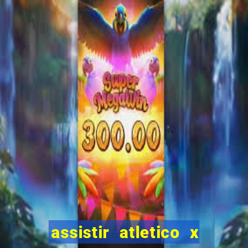 assistir atletico x botafogo futemax