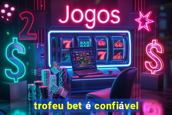 trofeu bet é confiável