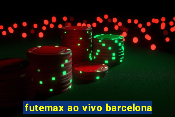 futemax ao vivo barcelona