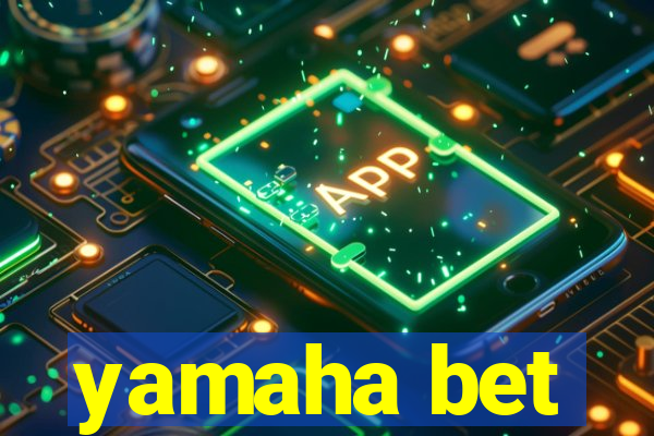 yamaha bet