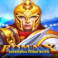 incendios filme drive