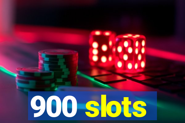 900 slots