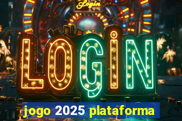 jogo 2025 plataforma