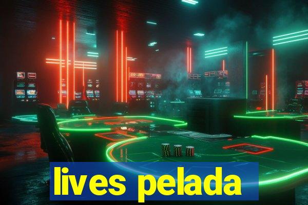 lives pelada