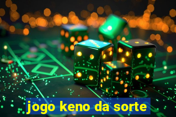 jogo keno da sorte