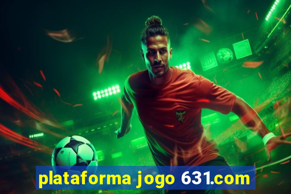 plataforma jogo 631.com