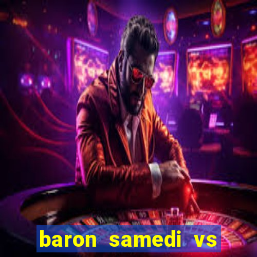 baron samedi vs papa legba