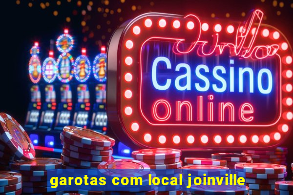 garotas com local joinville