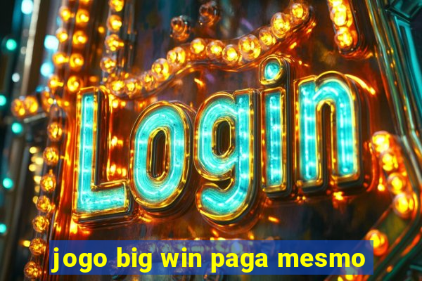 jogo big win paga mesmo