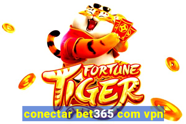 conectar bet365 com vpn