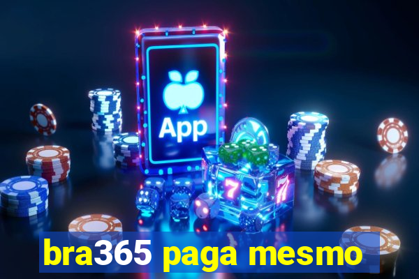 bra365 paga mesmo