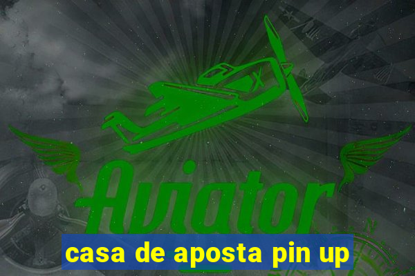 casa de aposta pin up