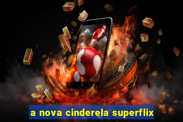 a nova cinderela superflix