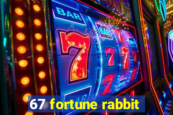 67 fortune rabbit