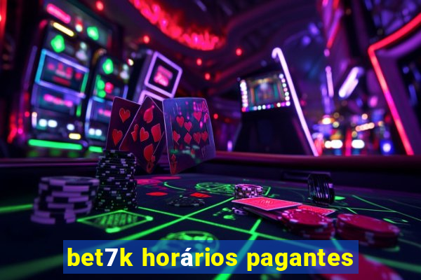 bet7k horários pagantes