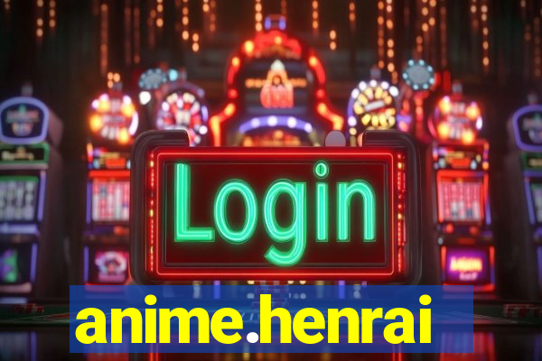 anime.henrai