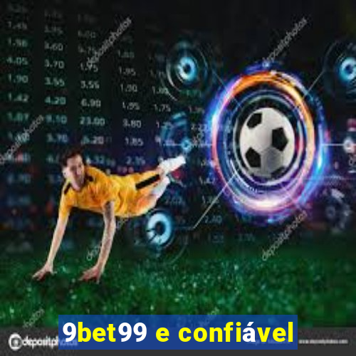 9bet99 e confiável