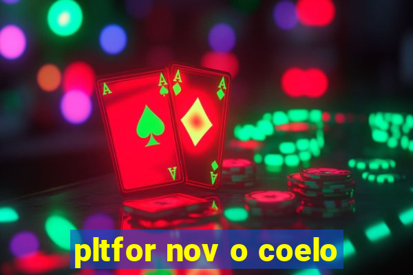 pltfor nov o coelo