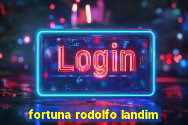 fortuna rodolfo landim