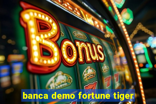 banca demo fortune tiger