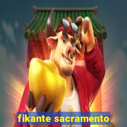 fikante sacramento