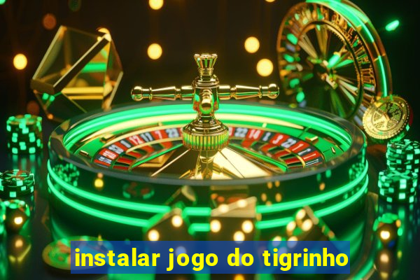 instalar jogo do tigrinho