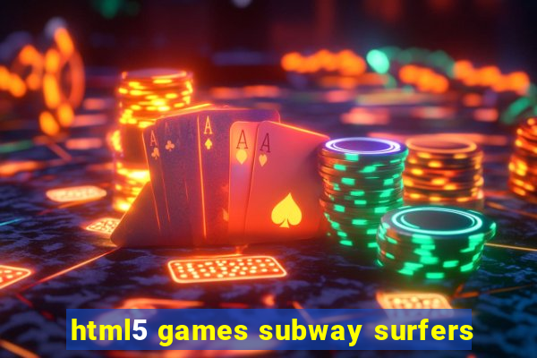 html5 games subway surfers