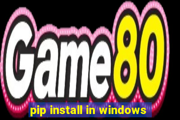 pip install in windows