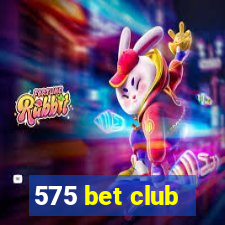 575 bet club