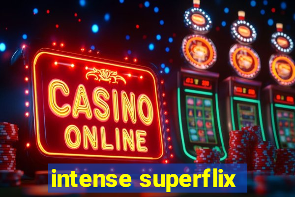 intense superflix