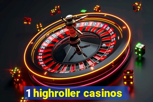 1 highroller casinos