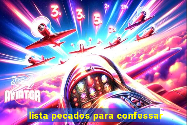 lista pecados para confessar