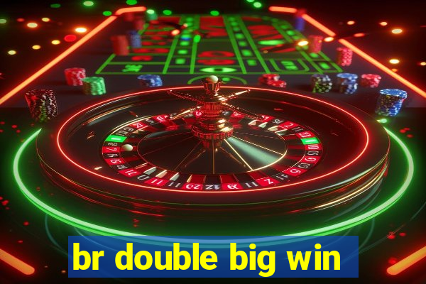 br double big win