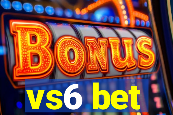 vs6 bet