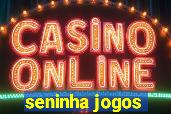 seninha jogos