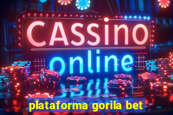 plataforma gorila bet