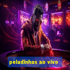 peladinhas ao vivo