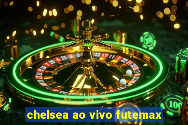 chelsea ao vivo futemax