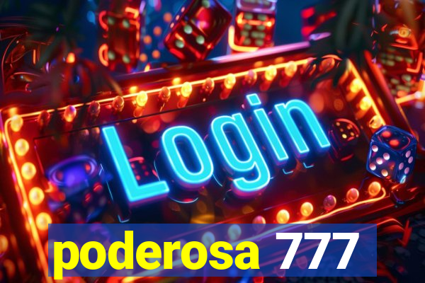 poderosa 777