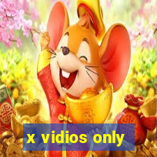 x vidios only