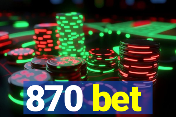 870 bet