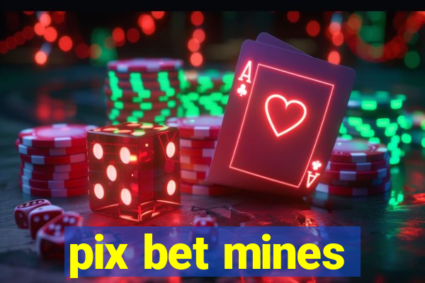 pix bet mines