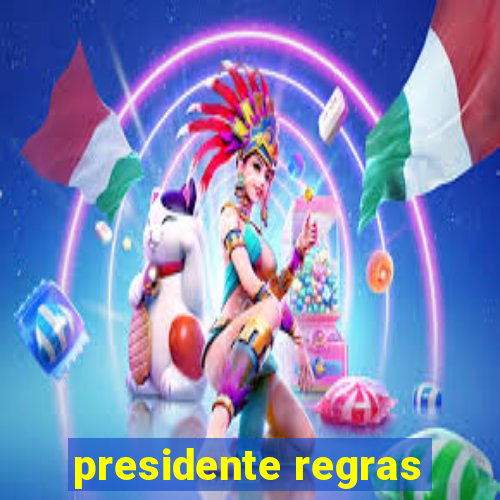 presidente regras