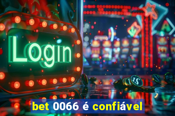 bet 0066 é confiável