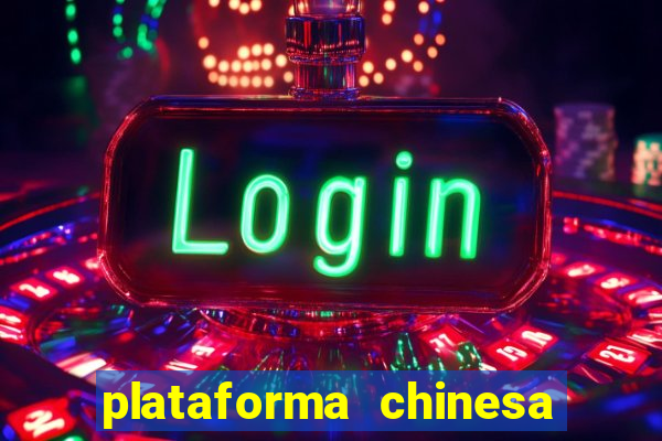 plataforma chinesa de jogos de cassino