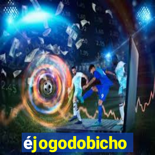 éjogodobicho